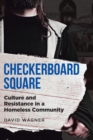Image for Checkerboard Square : Culture and Resistance in a Homeless Community