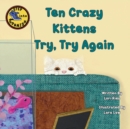 Image for Ten Crazy Kittens Try, Try Again