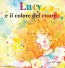 Image for Lucy E Il Colore Del Cuore
