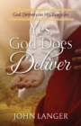 Image for Yes, God Does Deliver