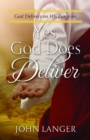 Image for Yes, God Does Deliver: God Delivers on His Promises