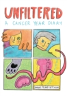 Image for Unfiltered : A Cancer Year Diary