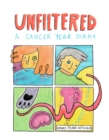 Image for Unfiltered: A Cancer Year Diary