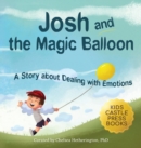Image for Josh And The Magic Balloon : A Children&#39;s Book About Anger Management, Emotional Management, and Making Good Choices Dealing with Social Issues