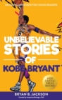 Image for Unbelievable Stories of Kobe Bryant : Decoding Greatness For Young Readers (Awesome Biography Books for Kids Children Ages 9-12) (Unbelievable Stories of: Biography Series for New &amp; Young Readers)