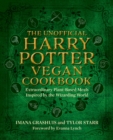 Image for The unofficial Harry Potter vegan cookbook  : extraordinary plant-based meals inspired by the realm of wizards and witches