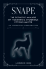 Image for Snape  : the definitive analysis of Hogwart&#39;s mysterious potions master