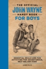Image for The official John Wayne handy book for boys  : essential skills and fun activities for adventurous, self-reliant kids