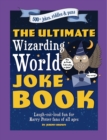 Image for The ultimate wizarding world joke book  : laugh-out-loud fun for Harry Potter fans of all ages