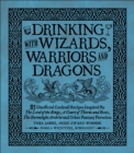 Image for Drinking with wizards, warriors and dragons  : 85 unofficial drink recipes inspired by The Lord of the Rings, A Court of Thorns and Roses, The Stormlight Archive and other fantasy favorites