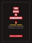Image for This Book Is Dangerous: A Reading Journal : For those who refuse to be told what they can - or can&#39;t - read