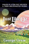 Image for Just Like Oz : Essays on a Few Poet Wizards &amp; Their Multifaceted Magic