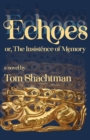 Image for Echoes: Or, The Insistence of Memory