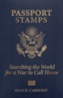 Image for Passport Stamps: Searching the World for a War to Call Home