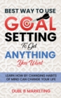 Image for Best Way To Use Goal Setting To Get ANYTHING You Want!