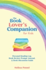 Image for The Book Lover&#39;s Companion for Kids : Personal Reading Log, Review Prompt Journal, and Discussion Questions