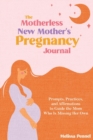Image for The Motherless New Mother&#39;s Pregnancy Journal