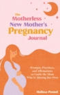 Image for The Motherless New Mother&#39;s Pregnancy Journal