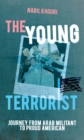 Image for Young Terrorist: Journey from Arab Militant to Proud American