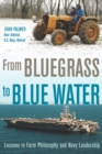 Image for From bluegrass to blue water  : lessons in farm philosophy and Navy leadership