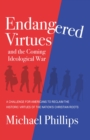 Image for Endangered Virtues and the Coming Ideological War: A Challenge for Americans to Reclaim the Historic Virtues of the Nation&#39;s Christian Roots