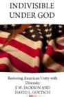 Image for Indivisible Under God : Restoring American Unity with Diversity