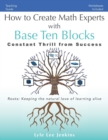 Image for How to Create Math Experts with Base Ten Blocks : Constant Thrill from Success