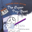 Image for The Super Tiny Ghost : Coloring Book Edition