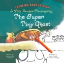 Image for The Super Tiny Ghost : A Very Haunted Thanksgiving: Coloring Book Edition