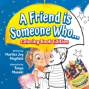 Image for A Friend is Someone Who... Coloring Book Edition