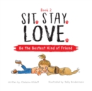 Image for Sit. Stay. Love. Be the Bestest Kind of Friend