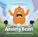 Image for Anxiety Beast : A Kid&#39;s Guide to Defeating Anxiety
