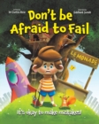 Image for Don&#39;t Be Afraid to Fail : It&#39;s Okay to Make Mistakes