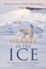 Image for Hearts in the Ice : The Adventures of the First Two Women to Overwinter Solo in Svalbard