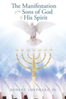 Image for The Manifestation of the Sons of God by His Spirit