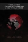 Image for THE EARTH IS PREPARING ITSELF FOR A NEW WORLD ORDER