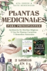 Image for Plantas Medicinales Para Principiantes : Jardineria De Hierbas Magicas Y Uso De Plantas Curativas Y Remedios Naturales (2 Libros en 1)