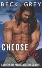 Image for Choose Me : Love in the Pacific Northwest Book 3