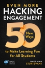 Image for Even More Hacking Engagement : 50 New Ways to Make Learning Fun for All Students