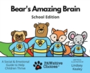 Image for Bear&#39;s Amazing Brain : A Social &amp; Emotional Guide to Help Children Thrive