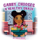 Image for Gabby Chooses A Healthy Snack