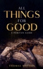 Image for All Things for Good : A Puritan Guide