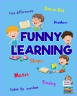 Image for Funny Learning Activity book for Kids : Brain Games for Clever Kids Toddler Learning Activities Pre K to Kindergarten (Preschool Workbooks) ? Fun brain games for ages 3-6