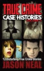 Image for True Crime Case Histories - Volume 2 : 12 Disturbing True Crime Stories