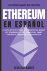 Image for Ethereum en Espanol : La guia definitiva para introducirte al mundo del Ethereum, las Criptomonedas, Smart Contracts y dominarlo por completo