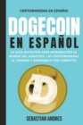 Image for DogeCoin en Espanol : La guia definitiva para introducirte al mundo del Dogecoin, las Criptomonedas, el Trading y dominarlo por completo