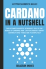 Image for Cardano in a Nutshell : The ultimate guide to introduce you to the world of Cardano ADA, cryptocurrency smart contracts and to master it completely
