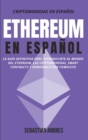 Image for Ethereum en Espanol : La guia definitiva para introducirte al mundo del Ethereum, las Criptomonedas, Smart Contracts y dominarlo por completo