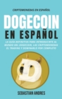 Image for DogeCoin en Espanol : La guia definitiva para introducirte al mundo del Dogecoin, las Criptomonedas, el Trading y dominarlo por completo