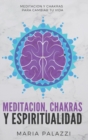 Image for Meditacion, Chakras y Espiritualidad : Meditacion y Chakras para cambiar tu vida